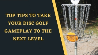 Top Tips To Take Your Disc Golf Gameplay To The Next Level