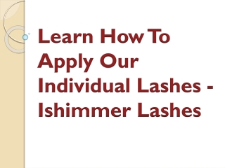 Learn How To Apply Our Individual Lashes - Ishimmer Lashes