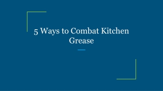 5 Ways to Combat Kitchen Grease