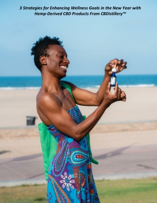 3 Strategies for Enhancing Wellness Goals in the New Year with Hemp-Derived CBD Products From CBDistillery™