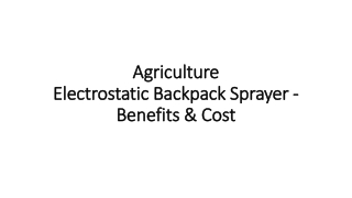 Agriculture Electrostatic Backpack Sprayer - Benefits & Cost