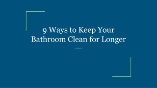 9 Ways to Keep Your Bathroom Clean for Longer