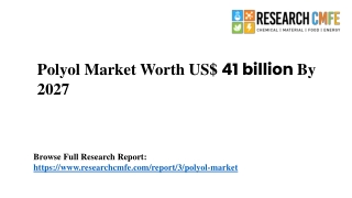 Polyol Market Worth US$ 41 billion By 2027