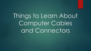 Things to Learn About Computer Cables and Connectors