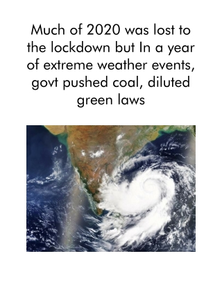 Much of 2020 Was Lost to the Lockdown but in a Year of Extreme Weather Events, Govt Pushed Coal, Diluted Green Laws