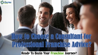 How to Choose a Consultant for Professional Franchise Advice?