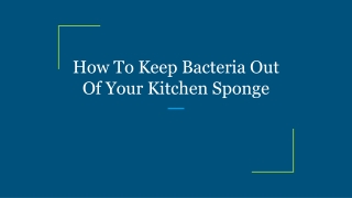 How To Keep Bacteria Out Of Your Kitchen Sponge