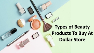 Types of Beauty Products To Buy At Dollar Store