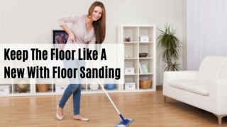 Keep The Floor Like A New With Floor Sanding