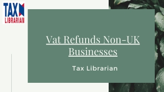 Vat Refunds For Non UK Businesses- Tax Librarian