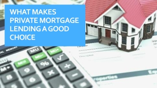 What makes private mortgage lending a good choice