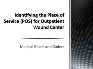 Identifying the Place of Service (POS) for Outpatient Wound Center