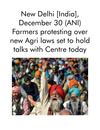 New Delhi [India], December 30 (ANI) Farmers Protesting Over New Agri Laws Set to Hold Talks With Centre Today