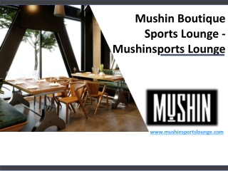 Mushin Boutique Sports Lounge - Mushinsports Lounge