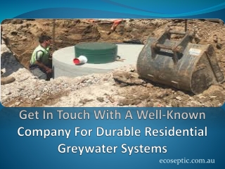 Get In Touch With A Well-Known Company For Durable Residential Greywater Systems