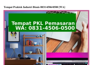 Tempat Praktek Industri Bisnis 0831•4506•0500(WA)