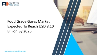 Food Grade Gases Market Share, Industry Analysis And Segment Forecasts, 2020 – 2026