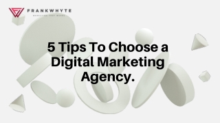 5 Tips To Choose a Digital Marketing Agency.