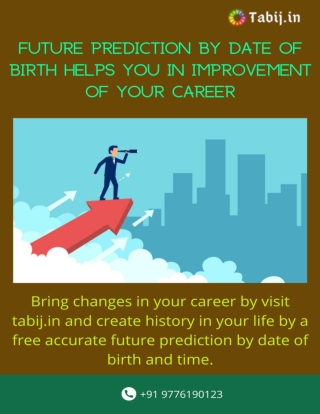 Future prediction by date of birth helps you in improvement of your career