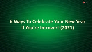 6 Ways To Celebrate Your New Year If You’re Introvert (2021)