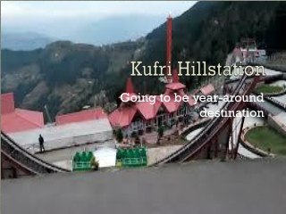 Kufri Hillstation Going to be year-around destination