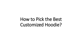 How to Pick the Best Customized Hoodie?