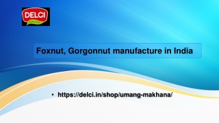 Foxnut, Gorgonnut manufacture in India