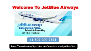 How do i cancel JetBlue flight  1-802-409-2353