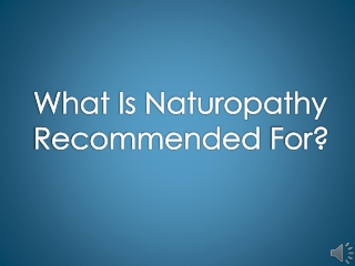 What Is Naturopathy Recommended For