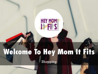 Detail Presentation About Hey Mom It Fits