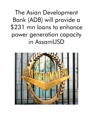 The Asian Development Bank (ADB) Will Provide a $231 Mn Loans to Enhance Power Generation Capacity in AssamUSD