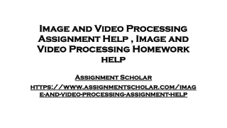 Are you a student struggling with Image and Video Processing homework problems? Well Assignment Scholar is here for you,