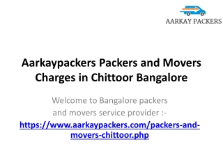 Aarkaypackers Packers and Movers Charges in Chittoor Bangalore