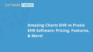 Amazing Charts EHR vs Praxis EHR Software: Pricing, Features, & More!