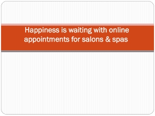 Happiness is waiting with online appointments for salons & spas