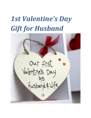 1st Valentine's Day Gift for Husband