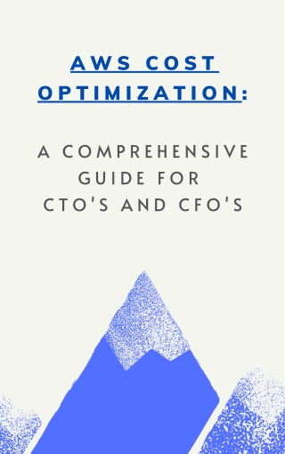 AWS Cost Optimization: A comprehensive Guide for CTOs and CFOs