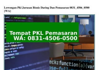 Lowongan Pkl Jurusan Bisnis Daring Dan Pemasaran 083I45060500(WA)