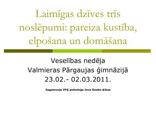 Laimīgas dzīves trīs noslēpumi: pareiza kustība, elpošana un domāšana