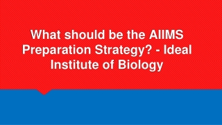 What should be the AIIMS Preparation Strategy? - Ideal Institute of Biology