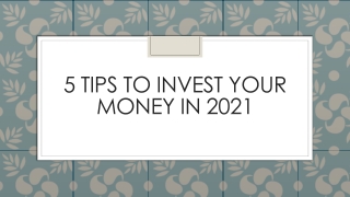 5 Tips to invest your money in 2021