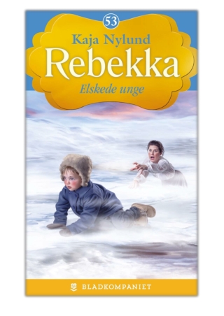 Rebekka 53 - Elskede unge By Kaja Nylund PDF Download