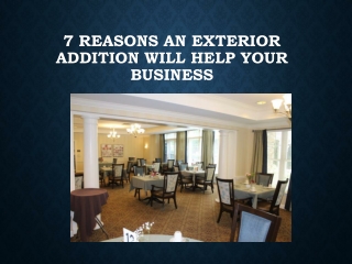 7 Reasons an Exterior Addition Will Help Your Business