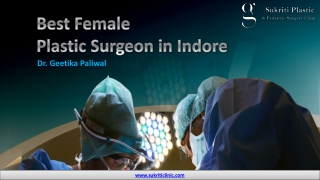 Best Female Plastic Surgeon in Indore | Dr. Geetika Paliwal