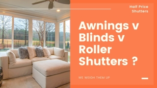 Awnings v Blinds v Roller Shutters