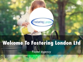 Detail Presentation About Fostering London Ltd