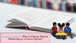 Bettie Carmack - Why to Choose Digital Marketing as a Career Option?