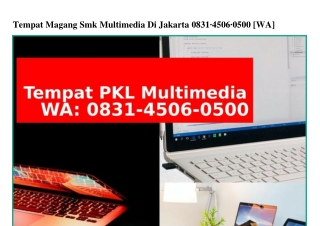 Tempat Magang Smk Multimedia Di Jakarta O831–45O6–O5OO[WA]