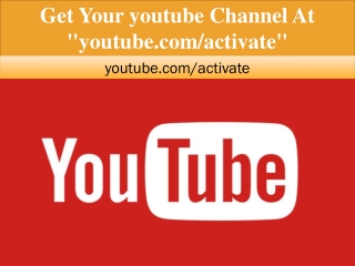 Get Your youtube Channel At "youtube.com/activate"