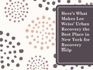 Here’s What Makes Lee Weiss’ Urban Recovery the Best Place in New York for Recovery Help